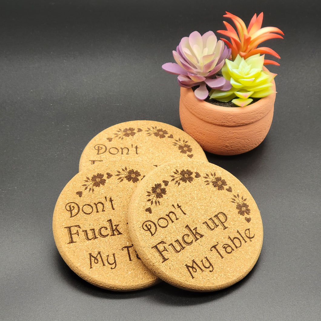 Funny Cork Coasters Don't Fuck Up My Table